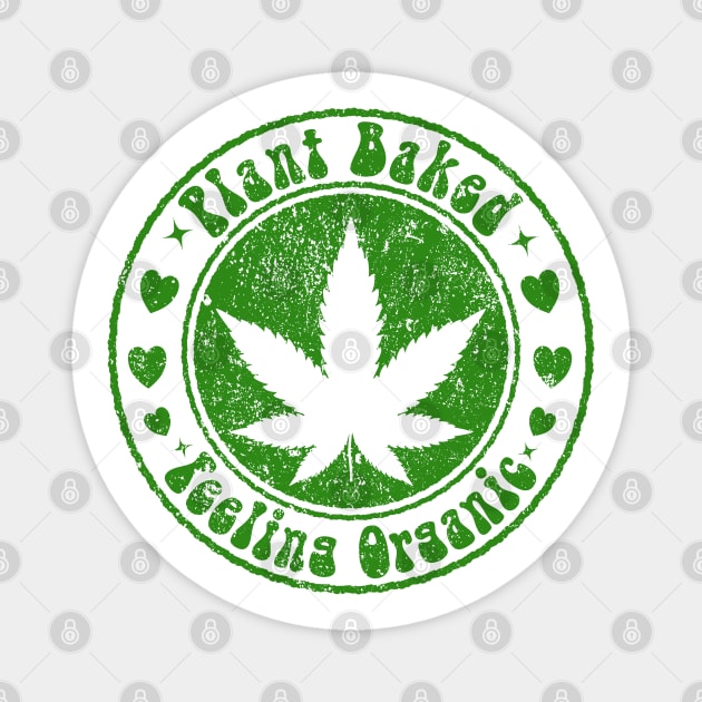 Plant Baked Feeling Organic Magnet by Worldengine